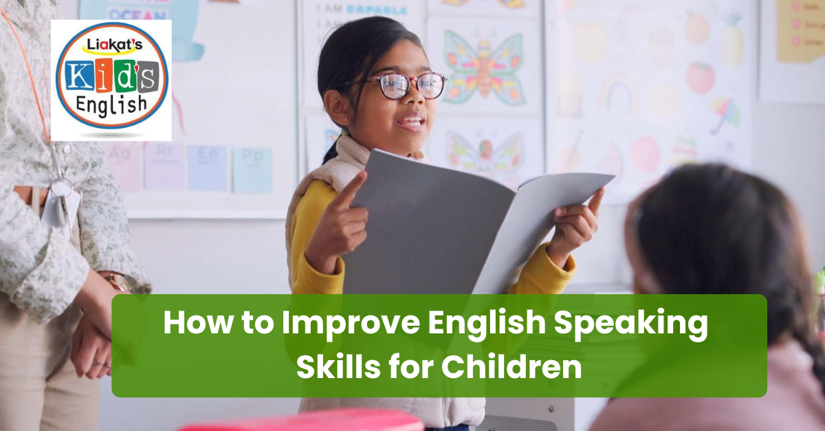 Tips to improve English speaking skills for children at home and school