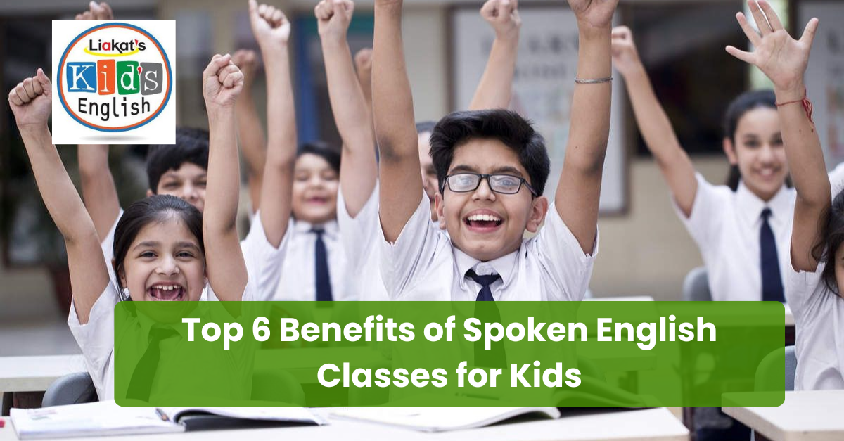 Top 6 benefits of spoken English classes for kids